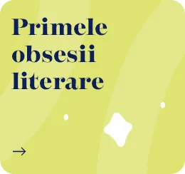 primele obsesii literare
