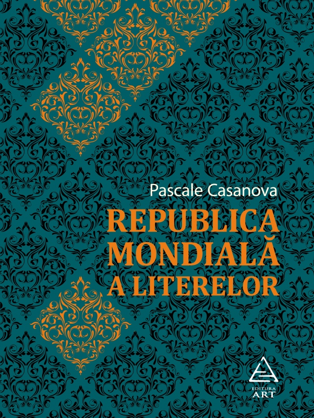 Republica mondiala a literelor - Pascale Casanova