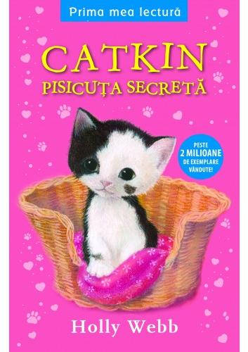 Catkin, pisicuta secreta - Holly Webb