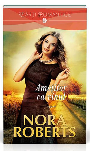 Ametitor ca vinul - Nora Roberts