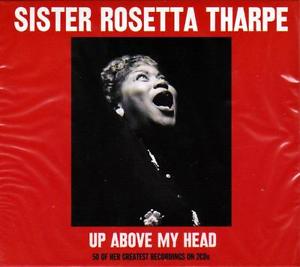 2CD Sister Rosetta Tharpe - Up Above My Head - 50 Of Her Greatest Recordings