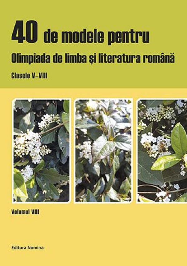 40 de modele pentru olimpiada de limba sii literatura romana Vol.8 - Clasele 5-8 - Ciprian Manolache