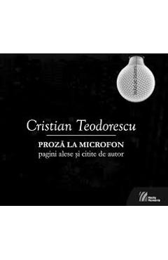 Poza produsului CD Cristian Teodorescu - Proza La Microfon (pagini Alese Si Citite De Autor)