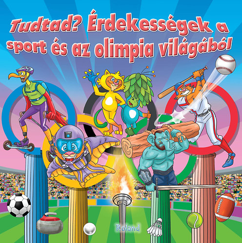 Tudtad Erdekessegek a sport es az olimpia vilagabol (Curiozitati din lumea sportului si a Olimpiadei)