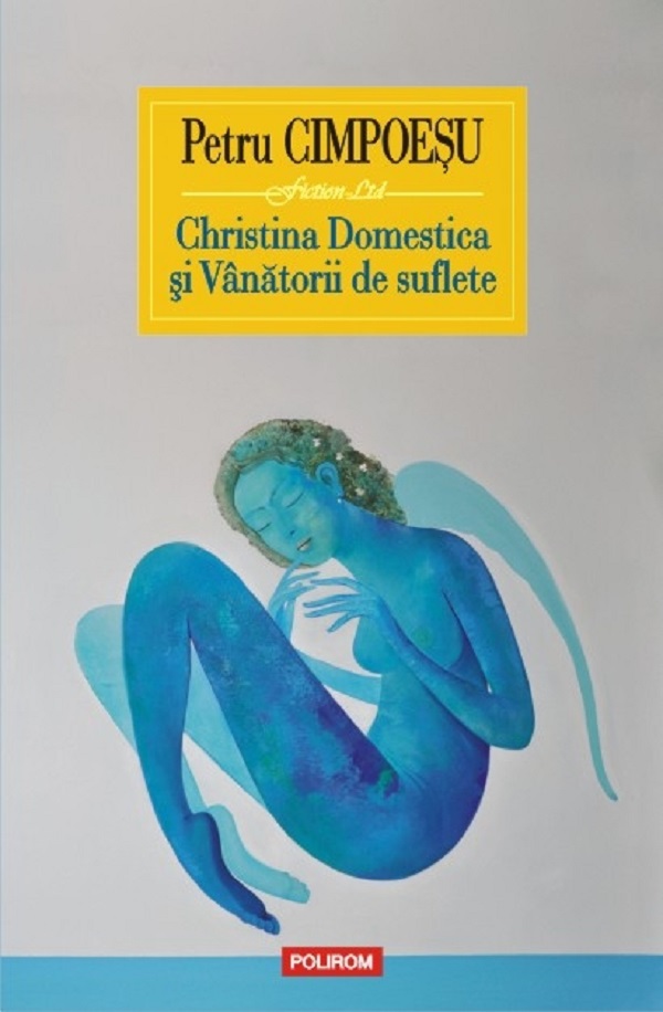 Christina Domestica si Vanatorii de suflete - Petru Cimpoesu