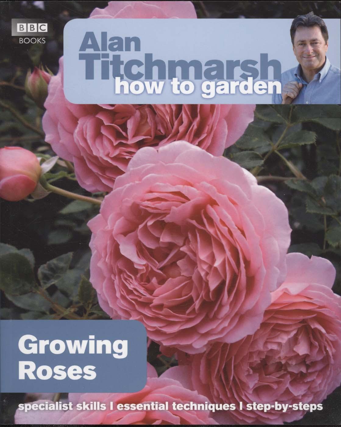 Alan Titchmarsh How to Garden: Growing Roses