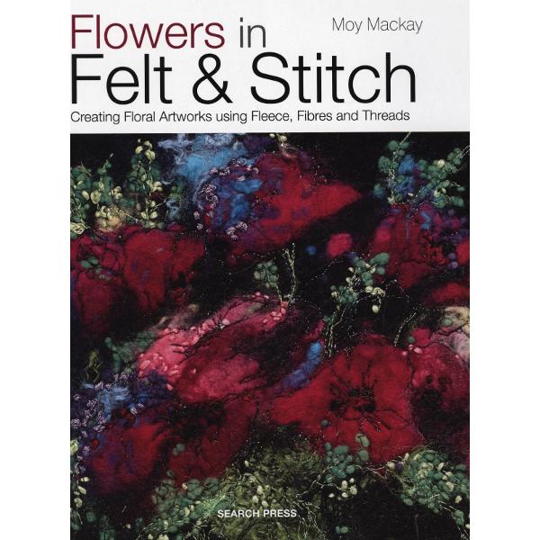 Flowers in Felt & Stitch