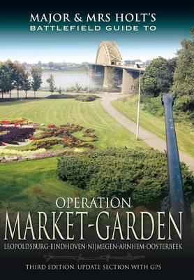 Major and Mrs Holt's Battlefield Guide to Operation Market G