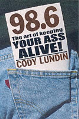 98.6 the Art of Keeping Your Ass Alive