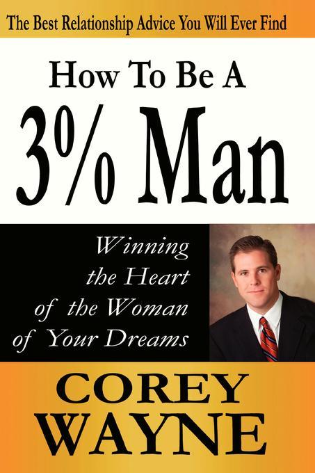 How to Be a 3% Man, Winning the Heart of the Woman of Your D