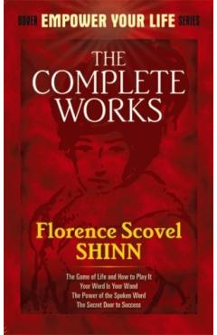Complete Works of Florence Scovel Shinn