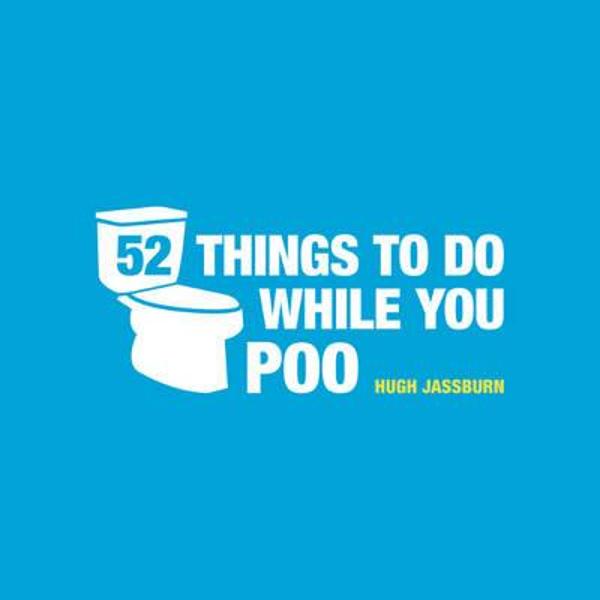 Fifty-two Things to Do While You Poo