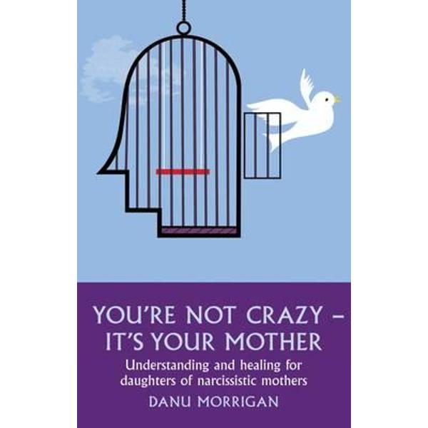 You're Not Crazy - It's Your Mother!