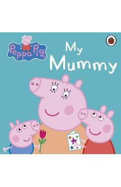 Poza produsului Peppa Pig: My Mummy First Board Storybook