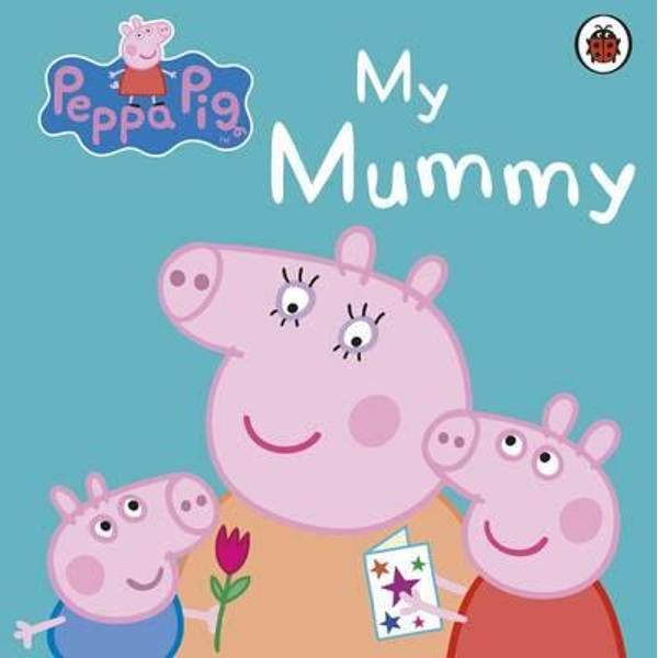 Peppa Pig: My Mummy First Board Storybook