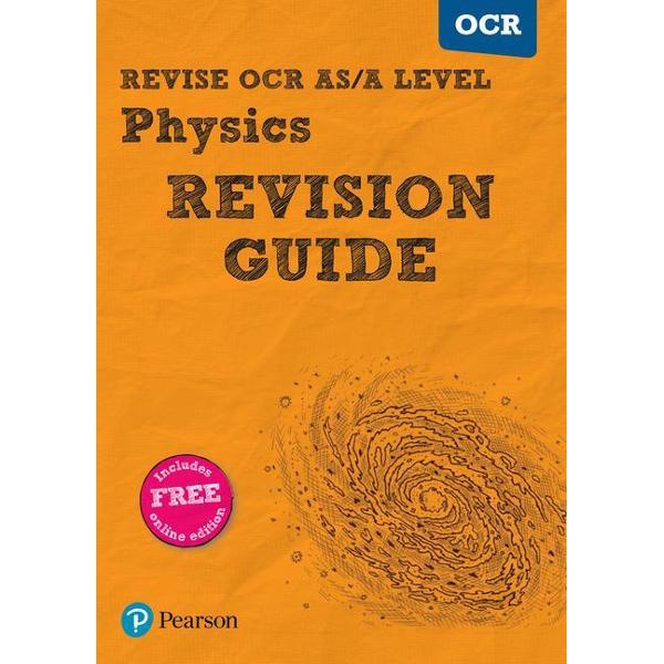 REVISE OCR AS/A Level Physics Revision Guide