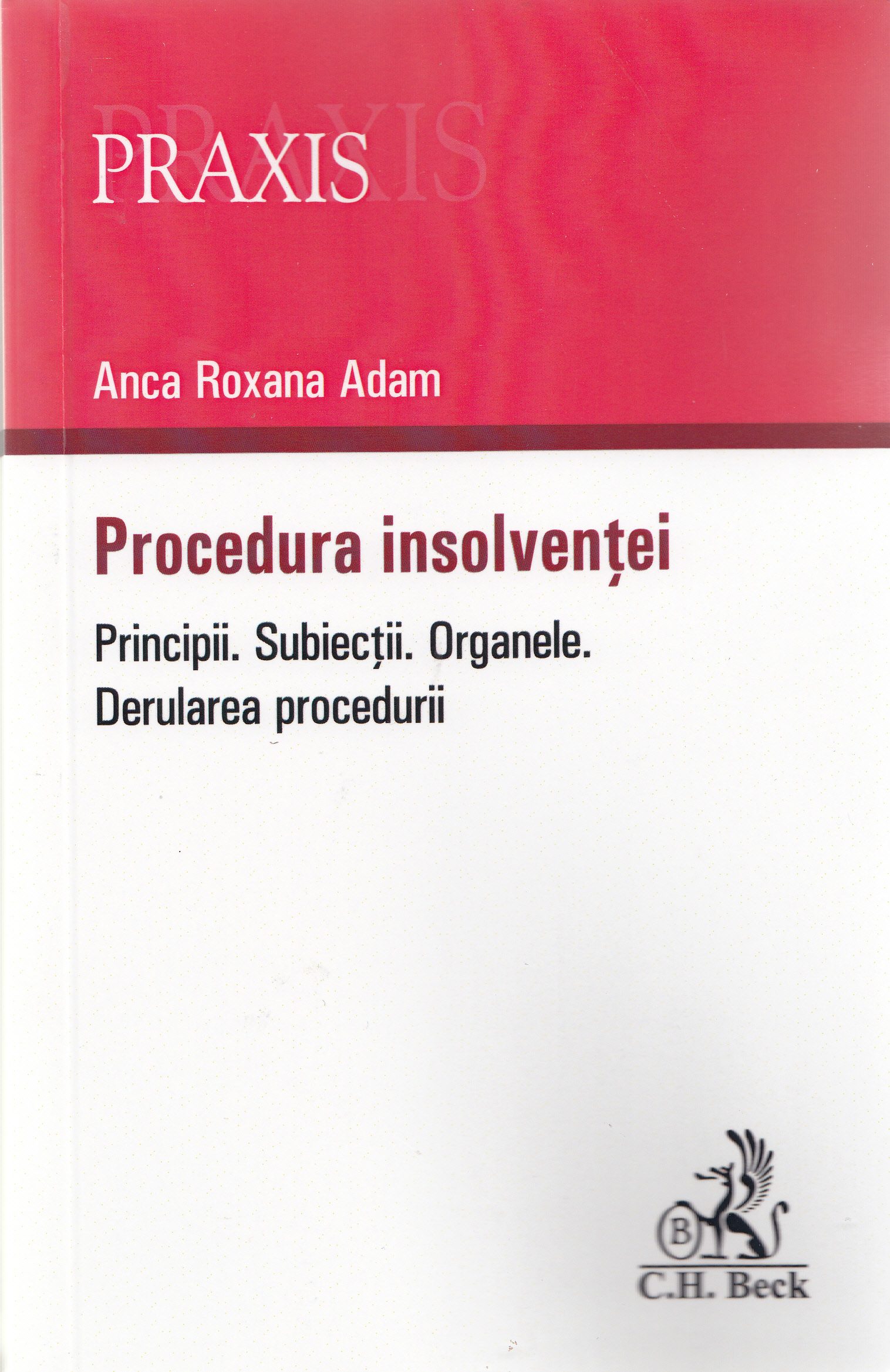 Procedura insolventei. Principii. Subiectii. Organele. Derularea procedurii - Anca Roxana Adam