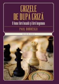 Crizele de dupa criza - Paul Dobrescu