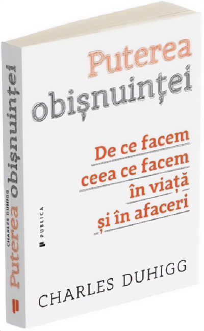 Puterea obisnuintei - Charles Duhigg