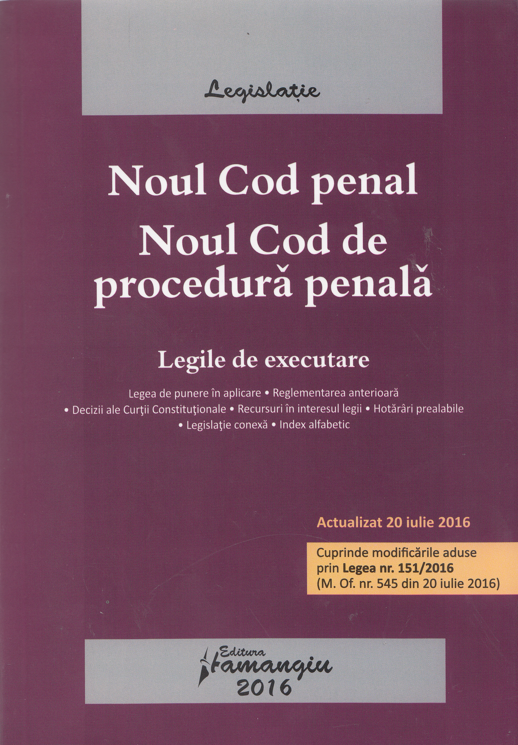 Noul Cod penal. Noul Cod de procedura penala act. 20 iulie 2016