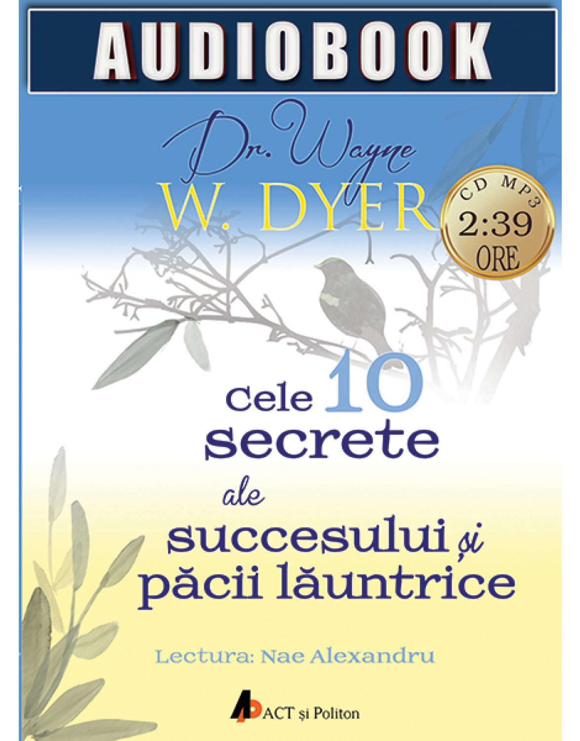 Audiobook - Cele 10 secrete ale succesului si pacii launtrice - Wayne W. Dyer