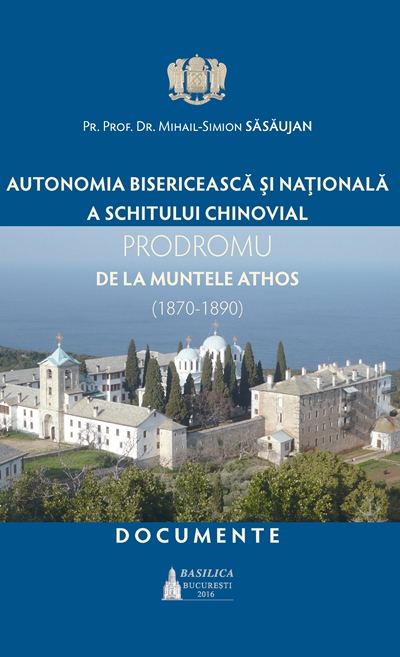 Autonomia bisericeasca si nationala a schitului chinovial Prodromu de la Muntele Athos - Mihail-Simion Sasaujan