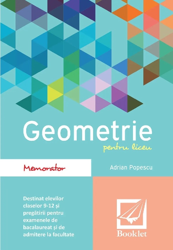 Memorator de geometrie pentru liceu. Ed. 2016 - Adrian Popescu