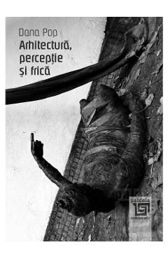 Arhitectura, perceptie si frica