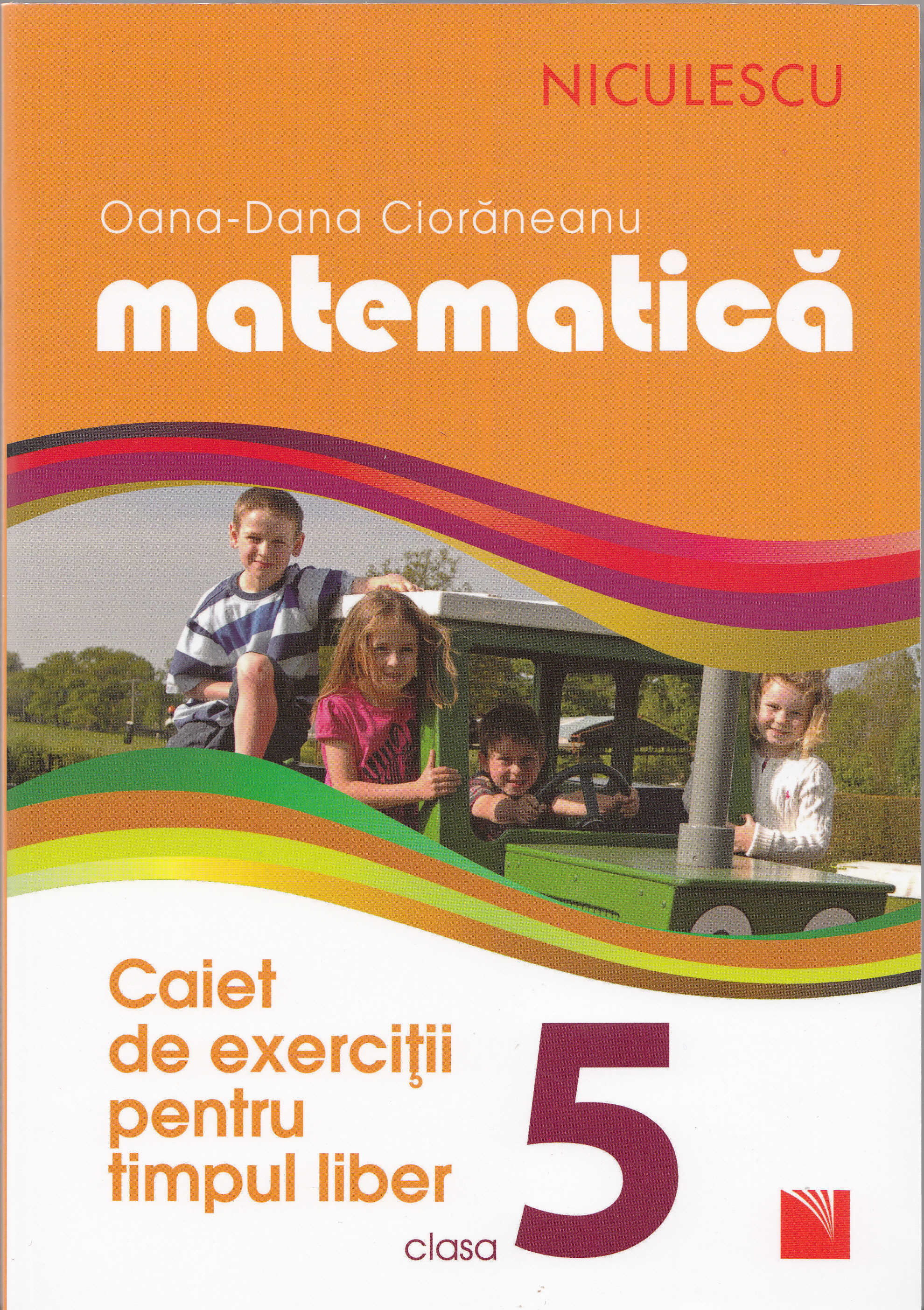 Matematica - Clasa a V-a - Caiet de exercitii pentru timpul liber - Oana-Dana Cioraneanu
