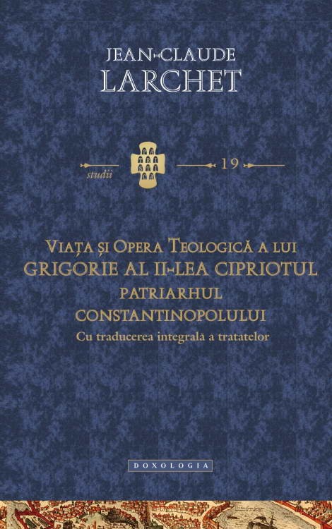 Viata si opera teologica a lui Grigorie al II-lea Cipriotul - Jean-Claude Larchet