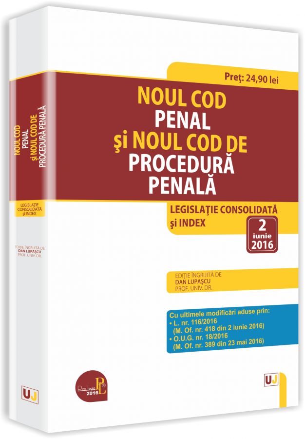 Noul Cod penal si Noul Cod de procedura penala act. 2 iunie 2016