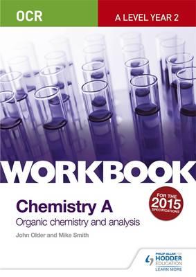 OCR A-Level Chemistry A Workbook: Organic Chemistry and Anal