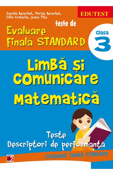 Limba si comunicare. Matematica cls 3 Teste de Evaluare Finala Standard ed.4 - Daniela Berechet