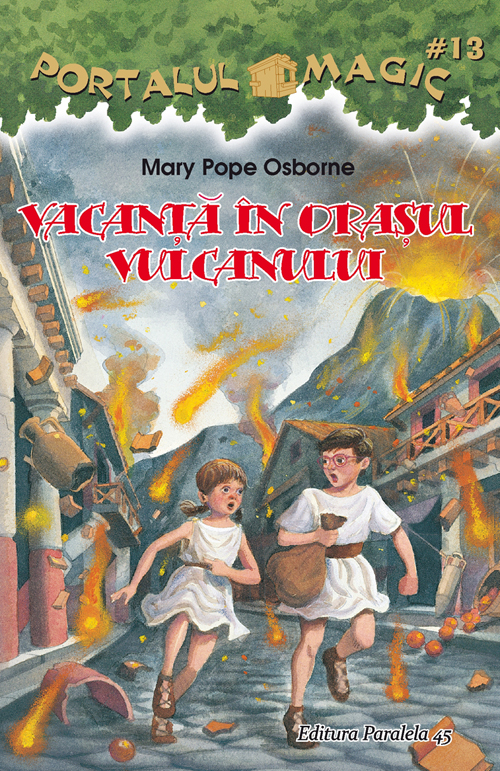 Portalul magic 13: Vacanta in orasul vulcanului - Mary Pope Osborne