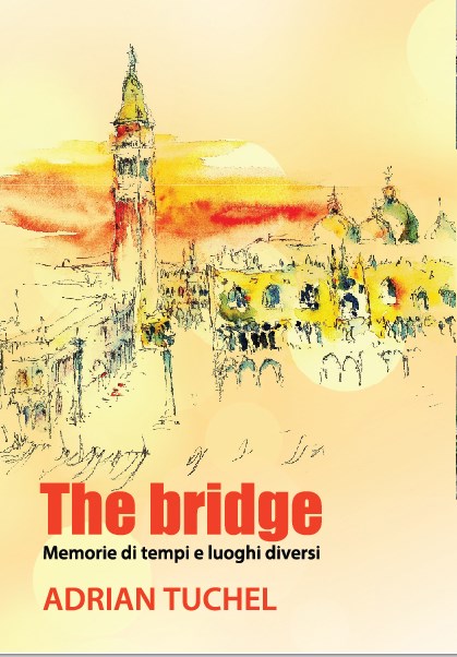 The bridge. Memorie di tempi e luoghi diversi - Adrian Tuchel