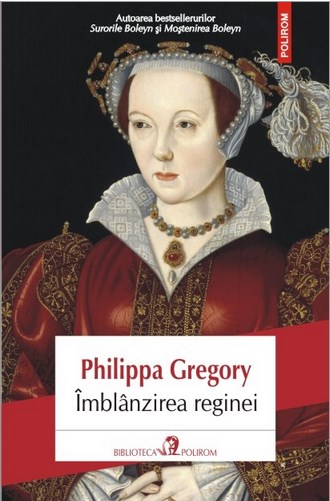 Imblanzirea reginei - Philippa Gregory