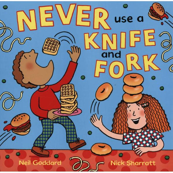 Never Use a Knife and Fork