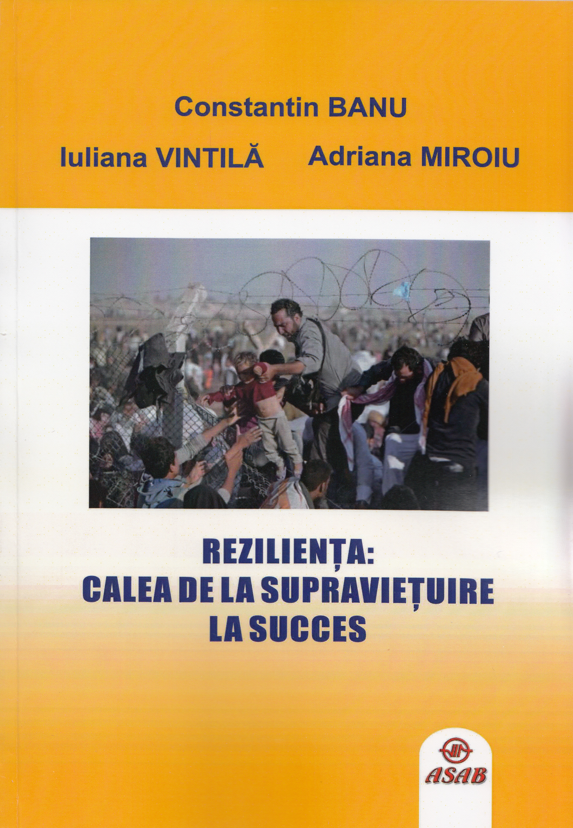 Rezilienta: calea de la supravietuire la succes - Constantin Banu, Iuliana Vintila, Adriana Miroiu
