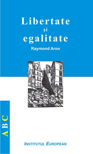 Libertate si egalitate - Raymond Aron