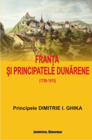 Franta si Principatele Dunarene - Dimitrie I. Ghika