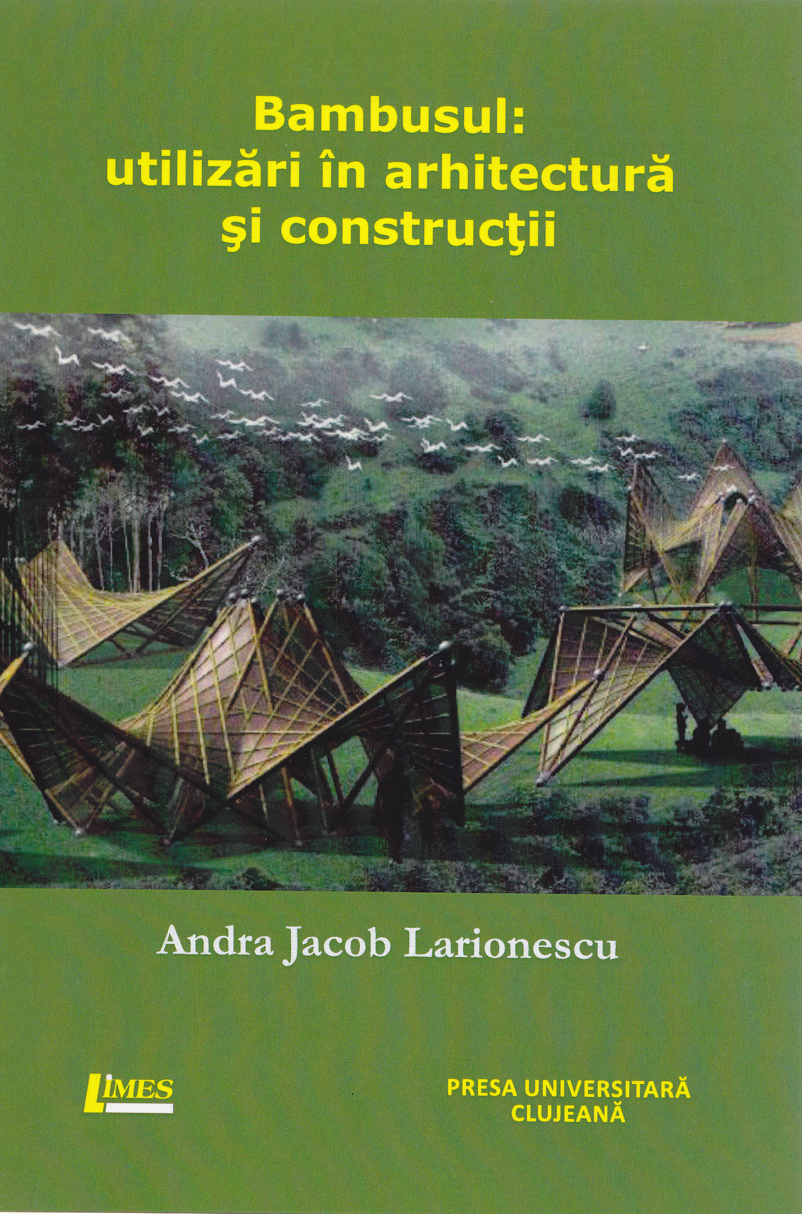 Bambusul: Utilizari in arhitectura si constructii - Andra Jacob Larionescu