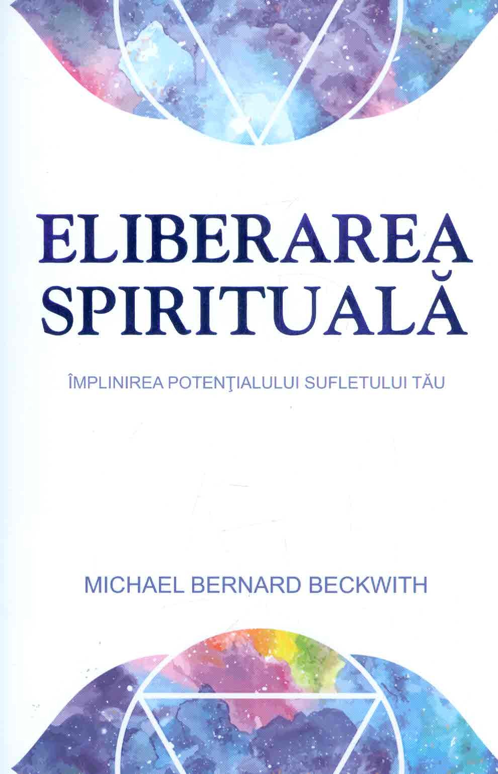 Eliberarea spirituala - Michael Bernard Beckwith