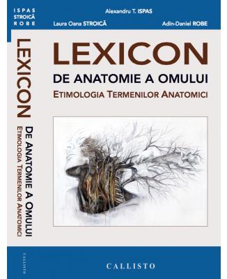 Lexicon de anatomie a omului - Alexandru T. Ispas, Laura Oana Stroica