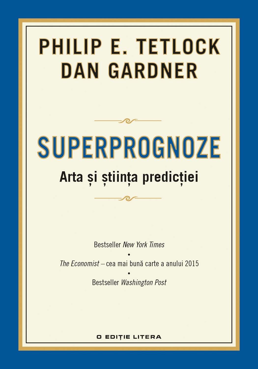 Superprognoze. Arta si stiinta predictiei - Philip E. Tetlock, Dan Gardner