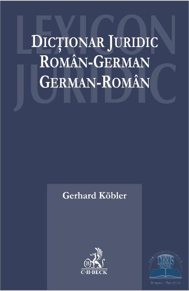 Coperta cărții 'Dictionar juridic roman-german, german-roman ed.2015 - Gerhard Kobler'