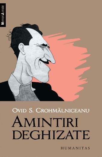 Amintiri deghizate - Ovid S. Crohmalniceanu