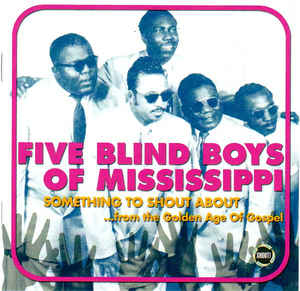 CD Five Blind Boys Of Mississippi - Something To Shout About...from The Golden Age Of Gospel