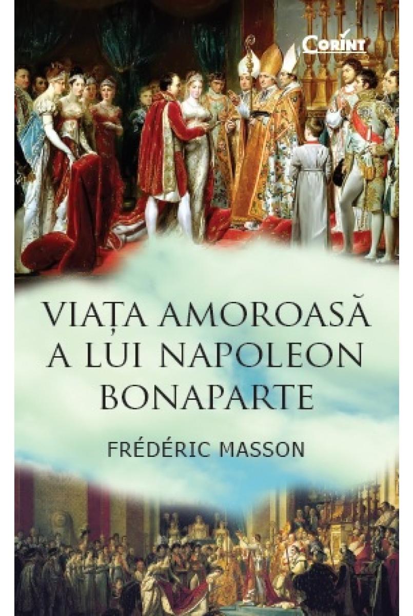 Viata amoroasa a lui Napoleon Bonaparte - Frederic Masson