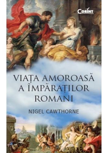 Viata amoroasa a imparatilor romani - Nigel Cawthorne