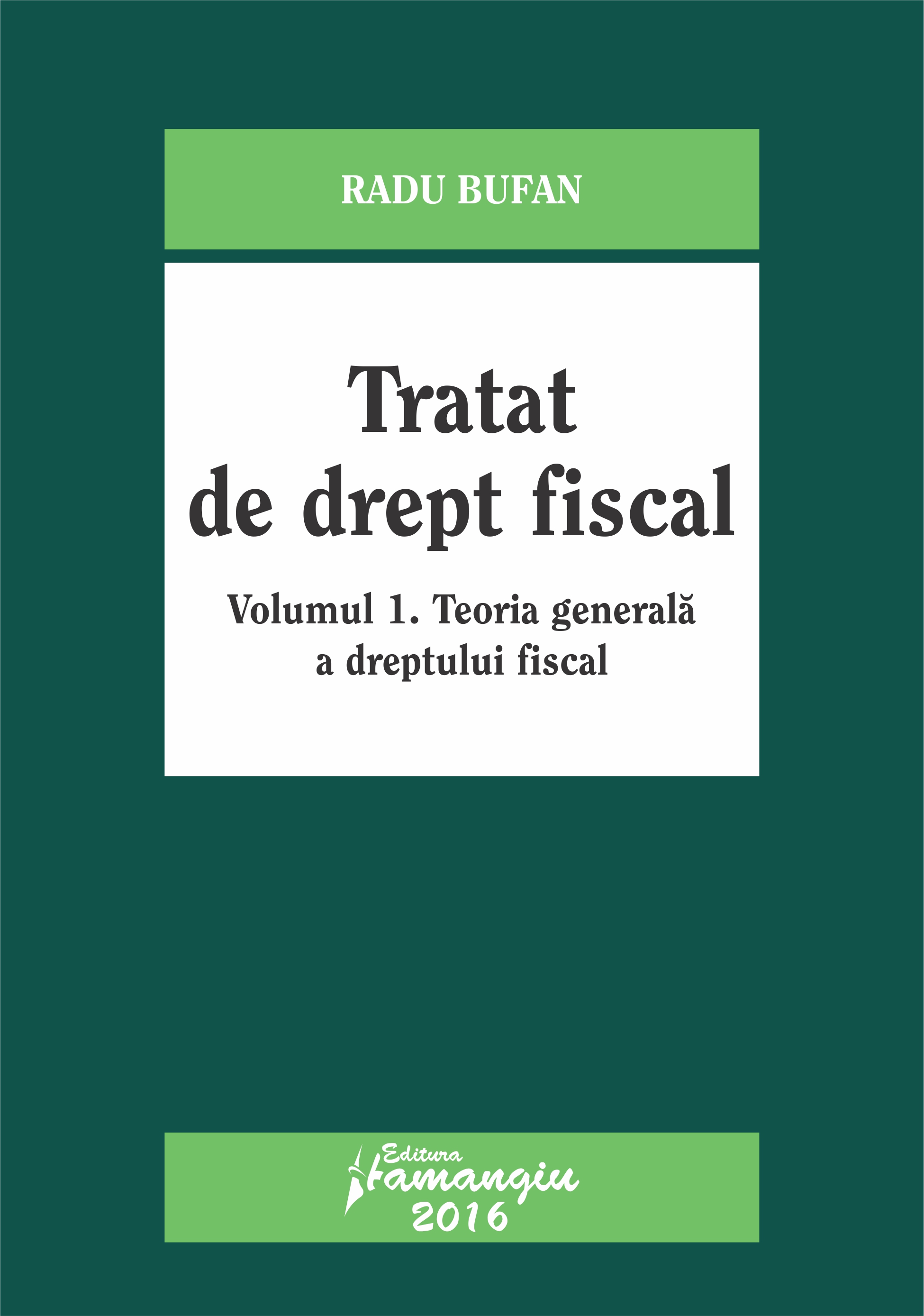 Tratat de drept fiscal vol.1: Teoria generala a dreptului fiscal - Radu Bufan